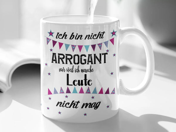 Tasse mit Spruch Ich bin nicht arrogant, nur weil ich manche Leute nicht mag Kaffeebecher Bürotasse